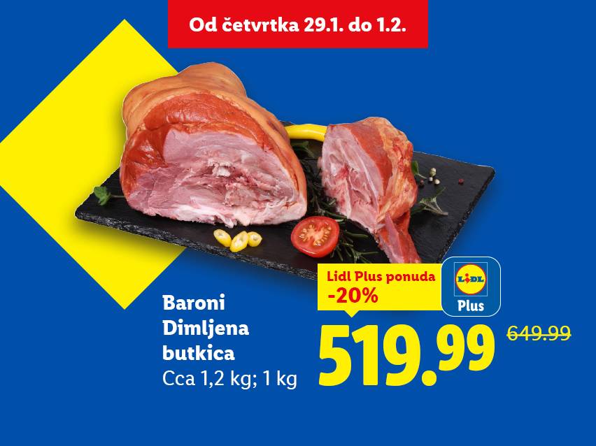 Dimljena butkica na akciji od četvrtka 29.1. do 1.2., sa cenom 519.99 dinara.