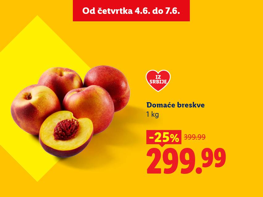 Domaće breskve na akciji, snižene 25% sa 399.99 na 299.99 dinara, od 4. do 7. juna.