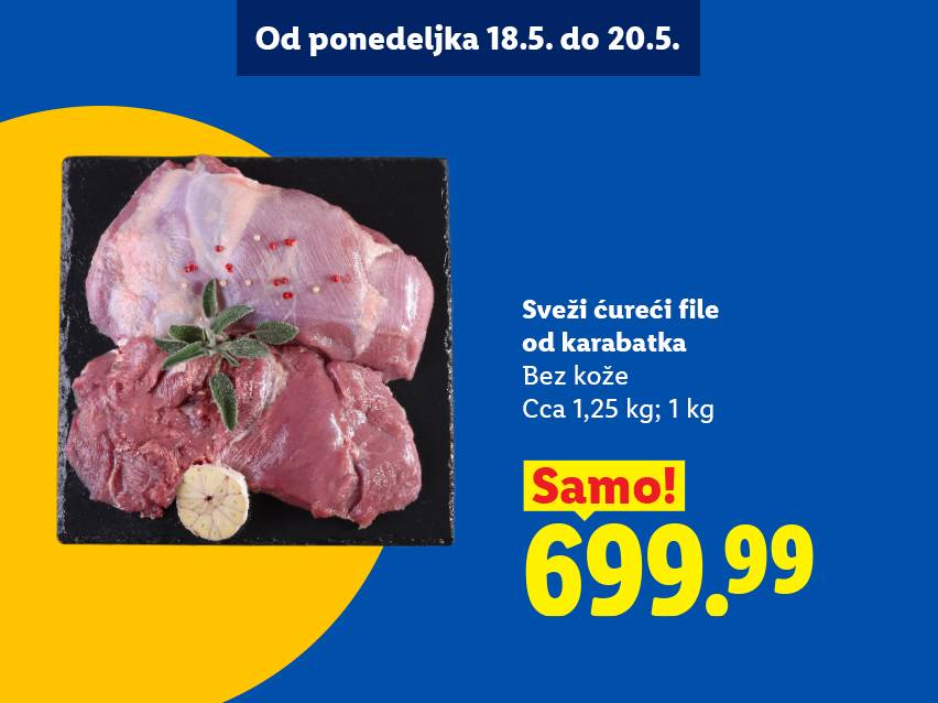 Sveži ćureći file od karabatka bez kože, približno 1,25 kg, po ceni od 699.99, ponuda važi od 18. do 20. maja.