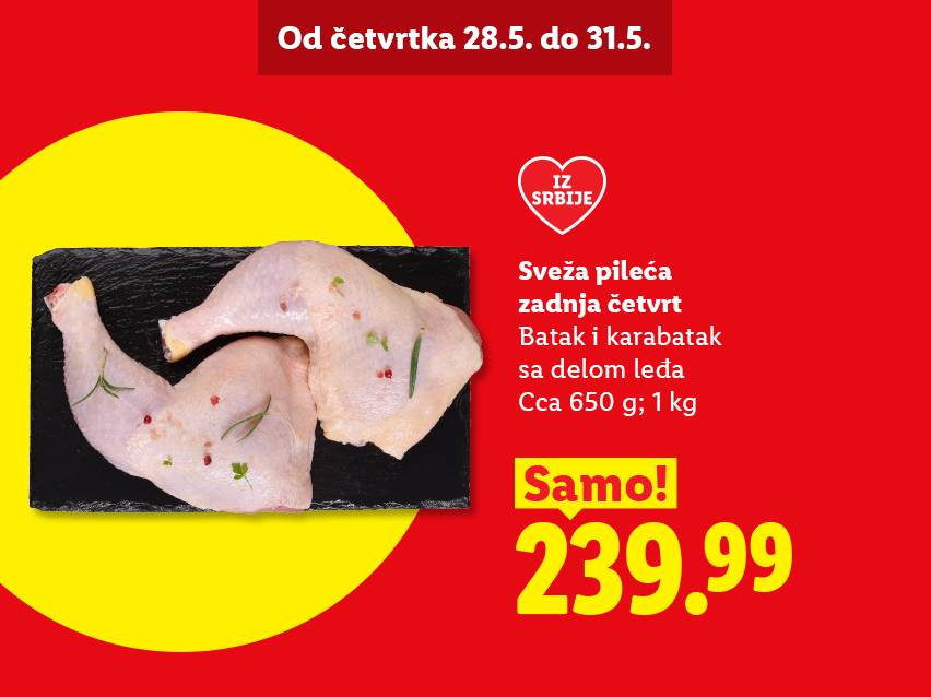 Sveža pileća zadnja četvrt (batak i karabatak) iz Srbije, cena 239.99, akcija od 28.5. do 31.5.
