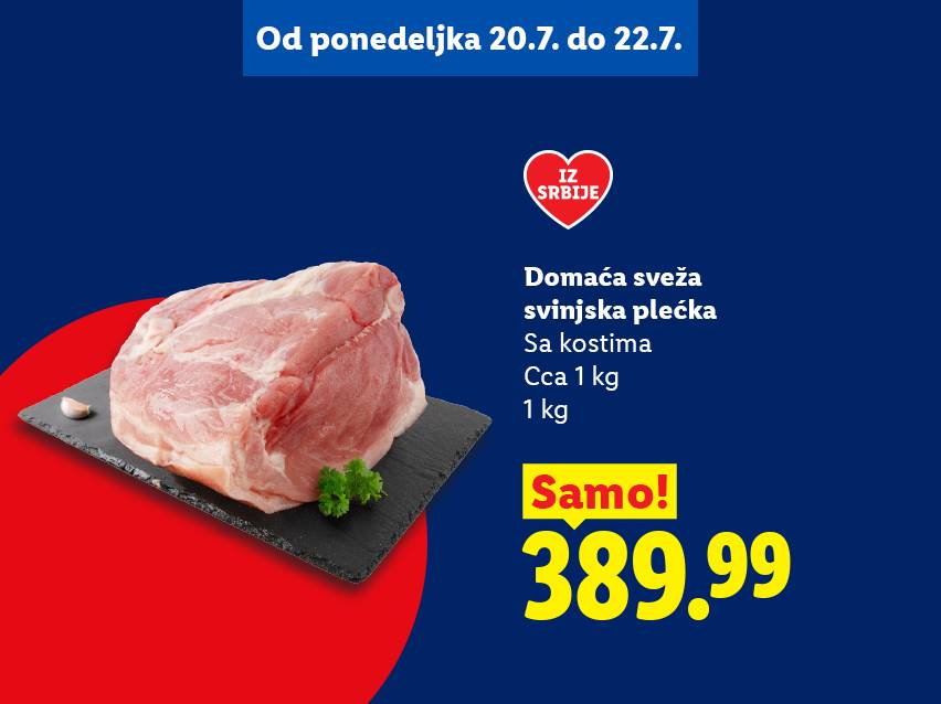 Sveža svinjska plećka sa kostima, oko 1 kg, po ceni od 389.99, dostupna od 20. do 22. jula.