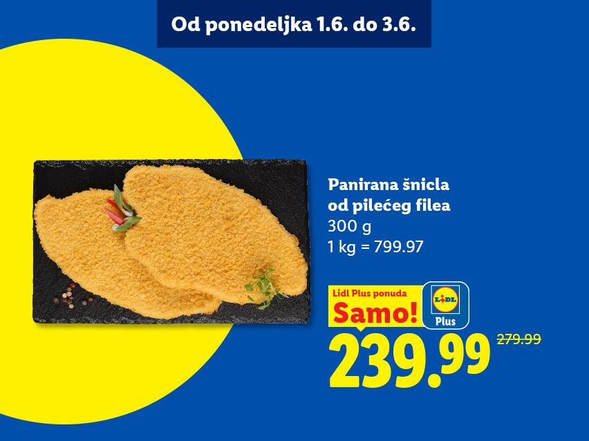 Pohovani pileći file, 300g, po ceni od 239.99 dinara, ponuda važi od 1. do 3. juna.
