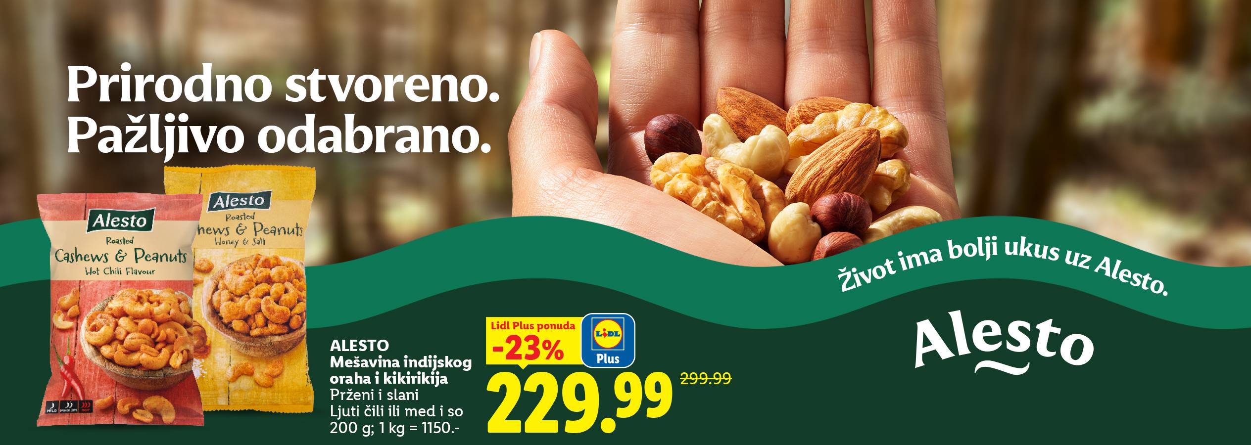 Reklama za mešavinu indijskog oraha i kikirikija sa natpisom „Prirodno stvoreno. Pažljivo odabrano.“ i „Život ima bolji ukus uz Alesto.“