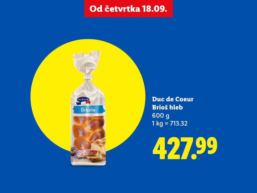 Reklama za Duc de Coeur brioš hleb od 600g, cena 427.99, dostupno od četvrtka 18.09.