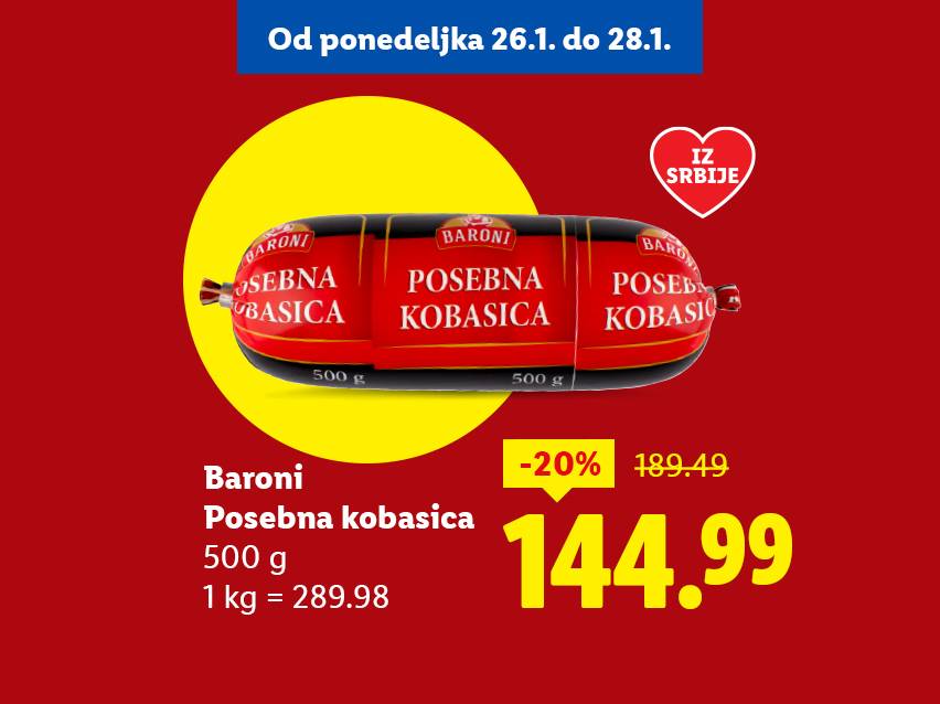 Akcija na posebnu kobasicu od ponedeljka 26.1. do 28.1., 500g za 144.99 dinara, poreklom iz Srbije.