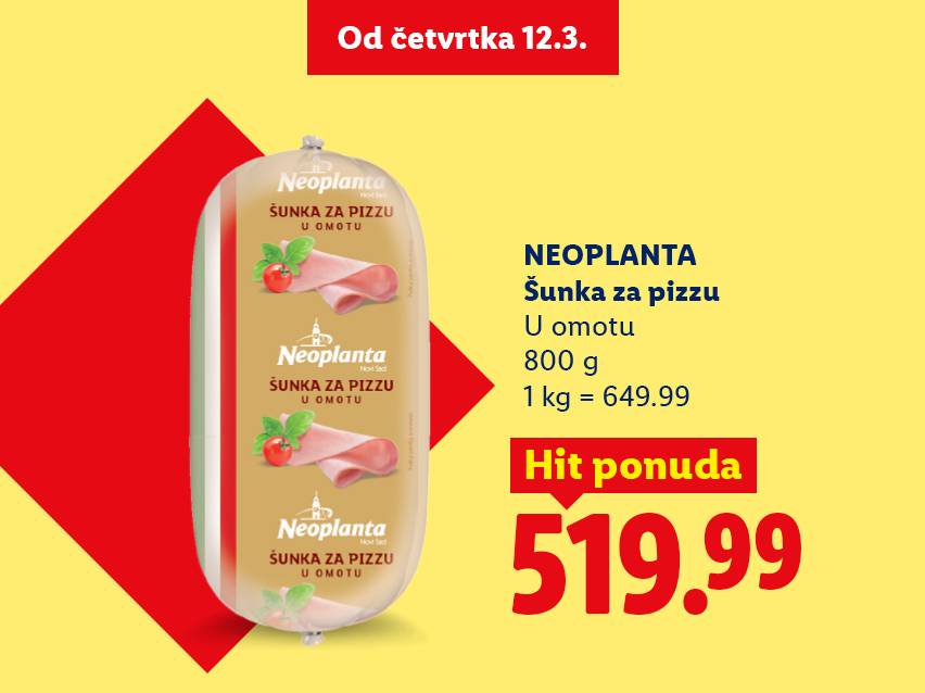 Ponuda šunke za picu u pakovanju od 800g, sa cenom od 519.99, važi od četvrtka 12.3.