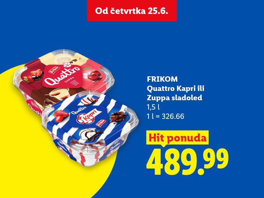 Sladoled u pakovanju od 1,5 l, sa ukusima Kapri i Zuppa, po ceni od 489.99.