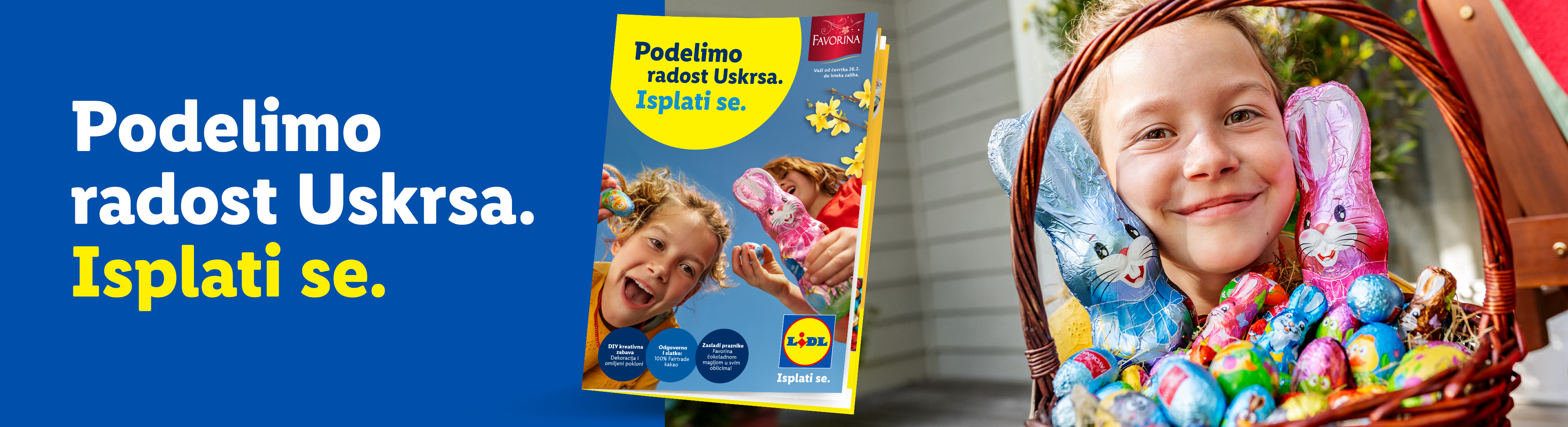 Devojčica sa korpom punom čokoladnih uskršnjih zečeva i jaja, uz natpis: „Podelimo radost Uskrsa. Isplati se.“