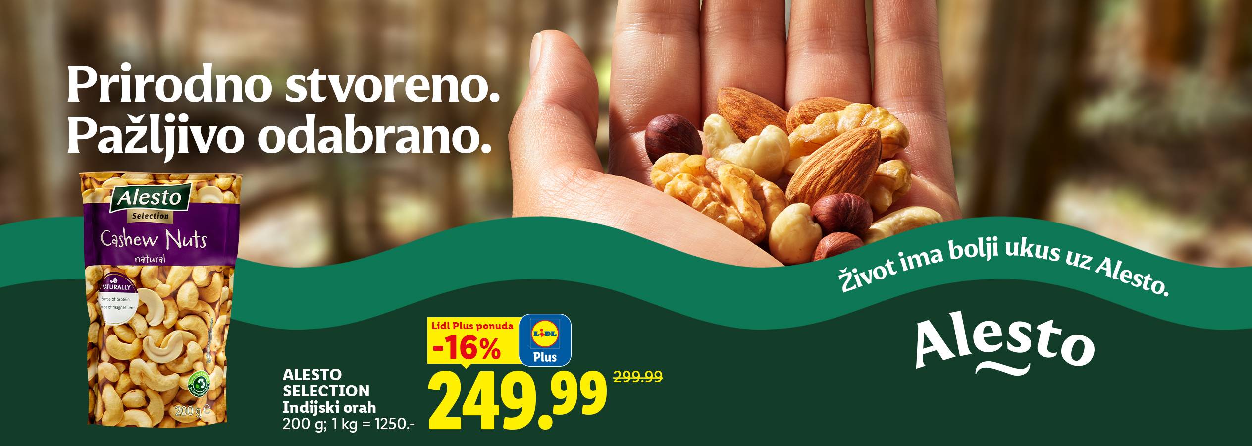 Reklama za indijski orah sa sloganom „Prirodno stvoreno. Pažljivo odabrano.“ i cenom.