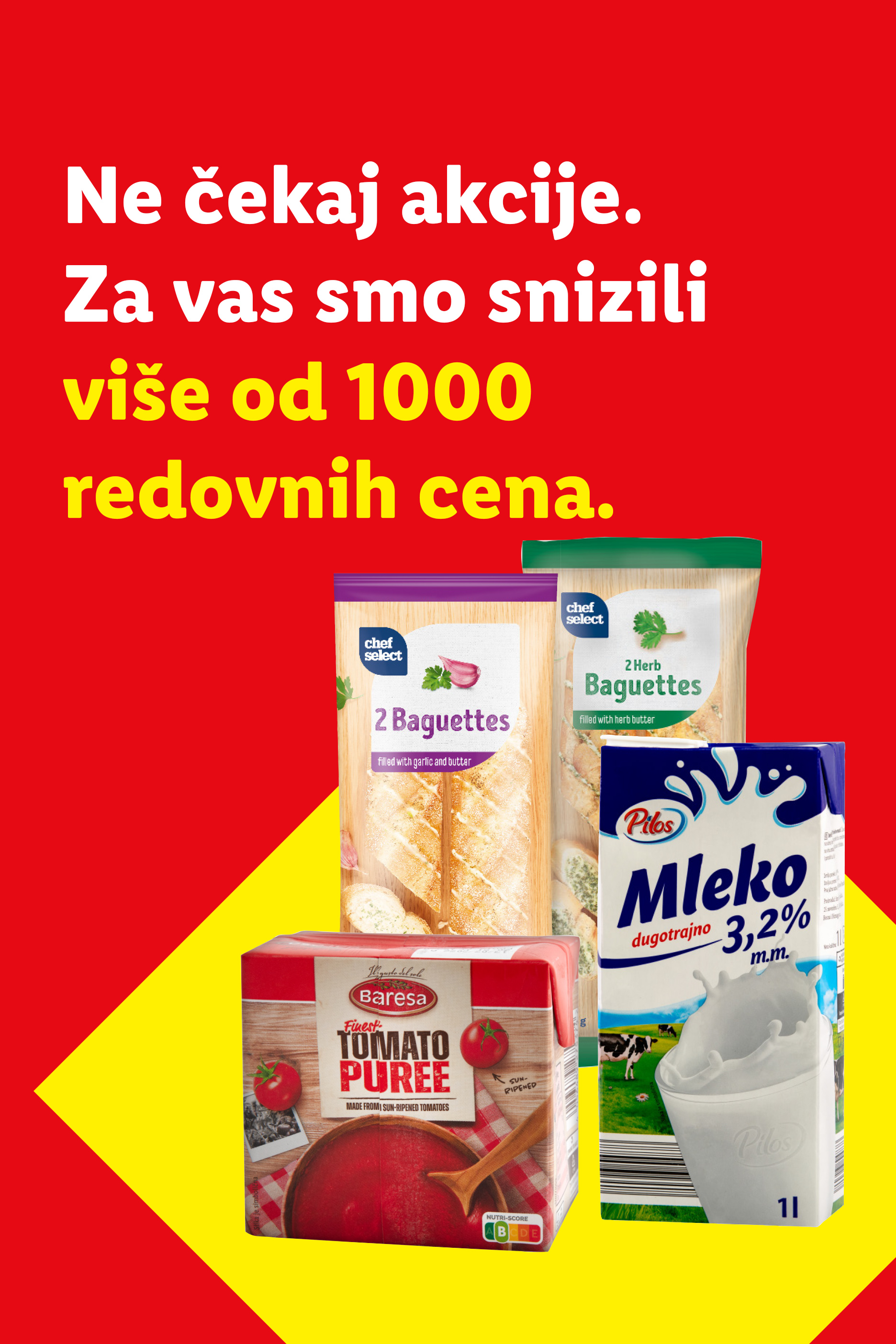 Reklama sa tekstom 'Ne čekaj akcije. Za vas smo snizili više od 1000 redovnih cena.' i proizvodima: bageti, paradajz pire i mleko.