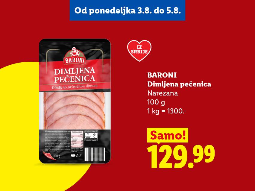 Pakovanje dimljene pečenice, narezane, 100g, po ceni od 129.99, akcija od 3. do 5. avgusta.