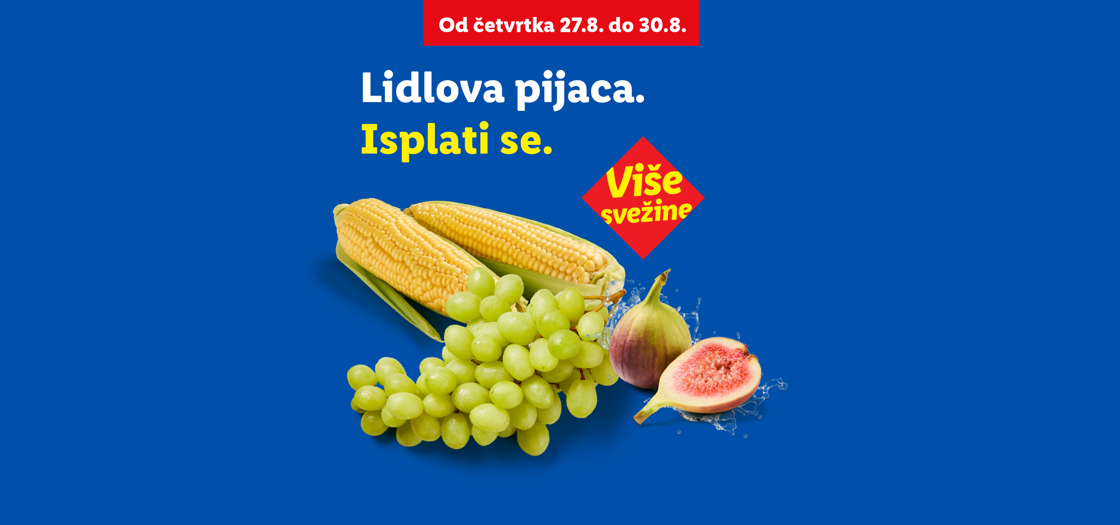Grožđe, smokve i kukuruz sa natpisom „Više svežine“ i „Lidlova pijaca. Isplati se.“
