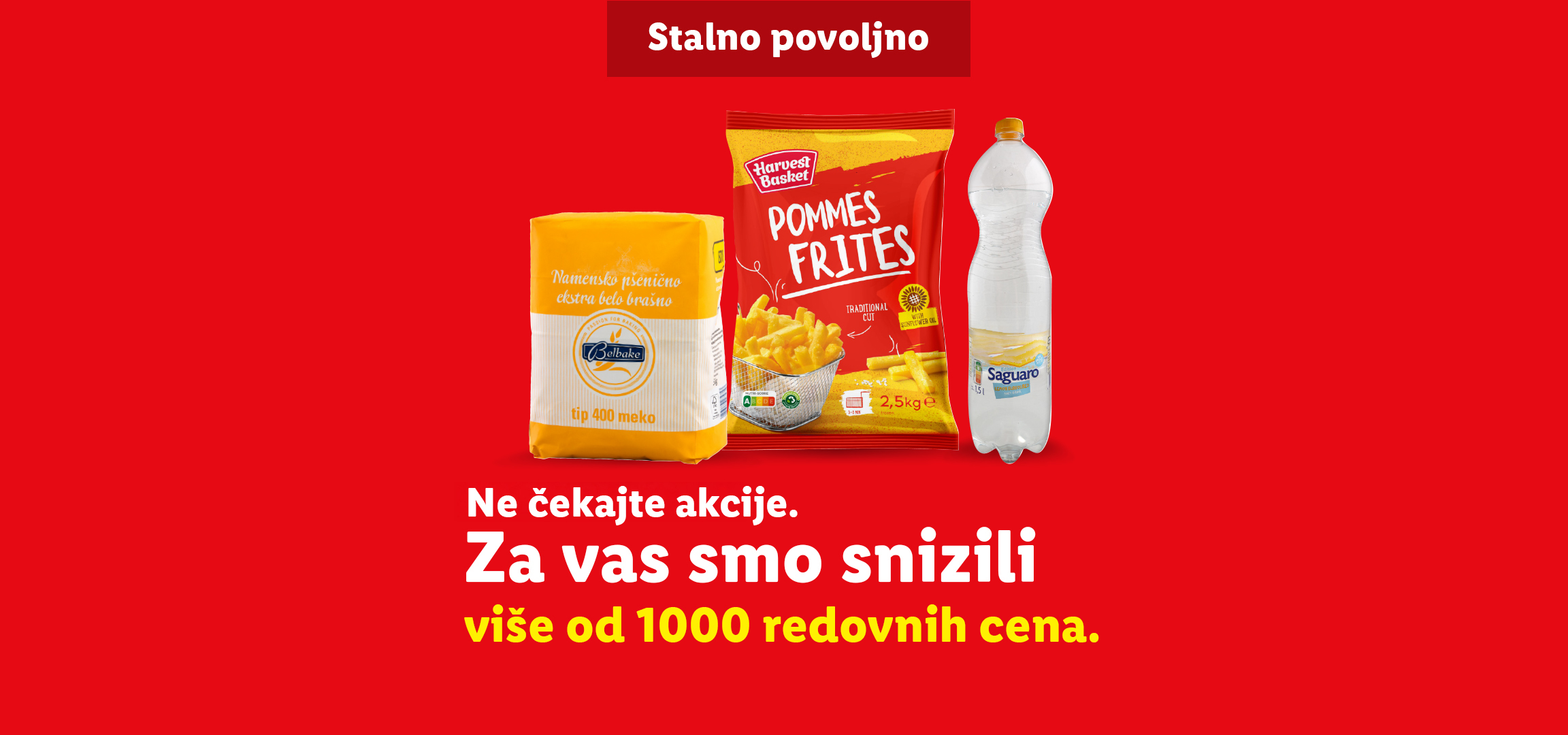 Reklama za Lidl sa brašnom, pomfritom i vodom, sa tekstom „Stalno povoljno“ i „Ne čekajte akcije. Za vas smo snizili više od 1000 redovnih cena.“