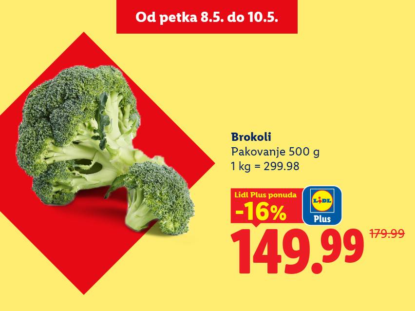 Brokoli u pakovanju od 500g, snižen 16% na 149.99, važi od 8. do 10. maja.