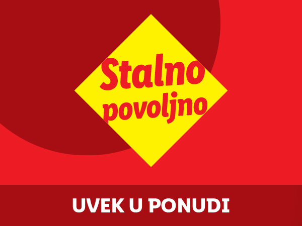 Stalno povoljno: Uvek u ponudi.
