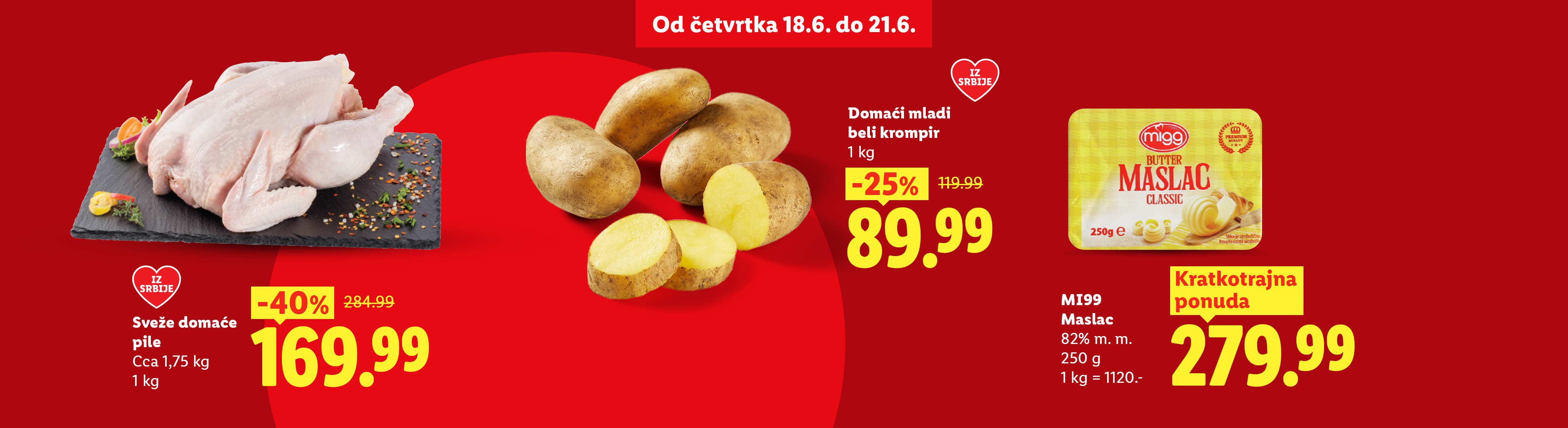 Akcijska ponuda svežeg pileta, mladog krompira i maslaca, važi od 18. do 21. juna.