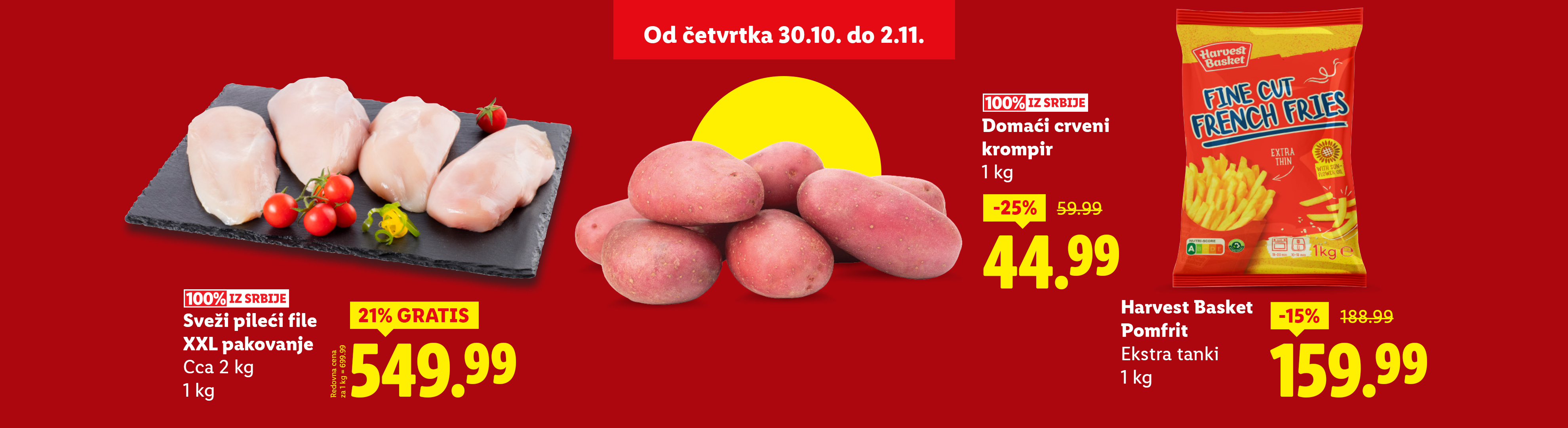 Sveži pileći file, domaći crveni krompir i Harvest Basket pomfrit na akciji.
