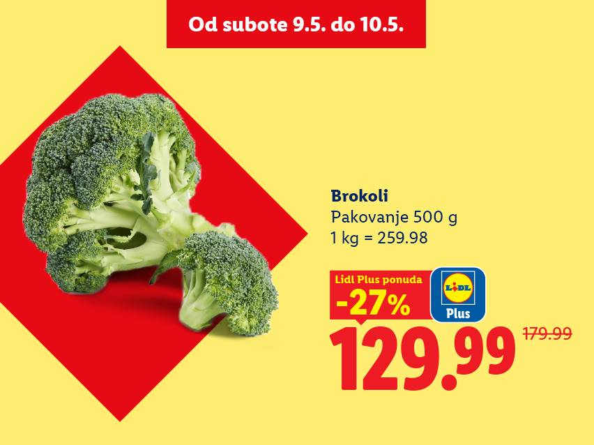 Brokoli u pakovanju od 500g, snižen 27% na 129.99, važi od 9. do 10. maja.