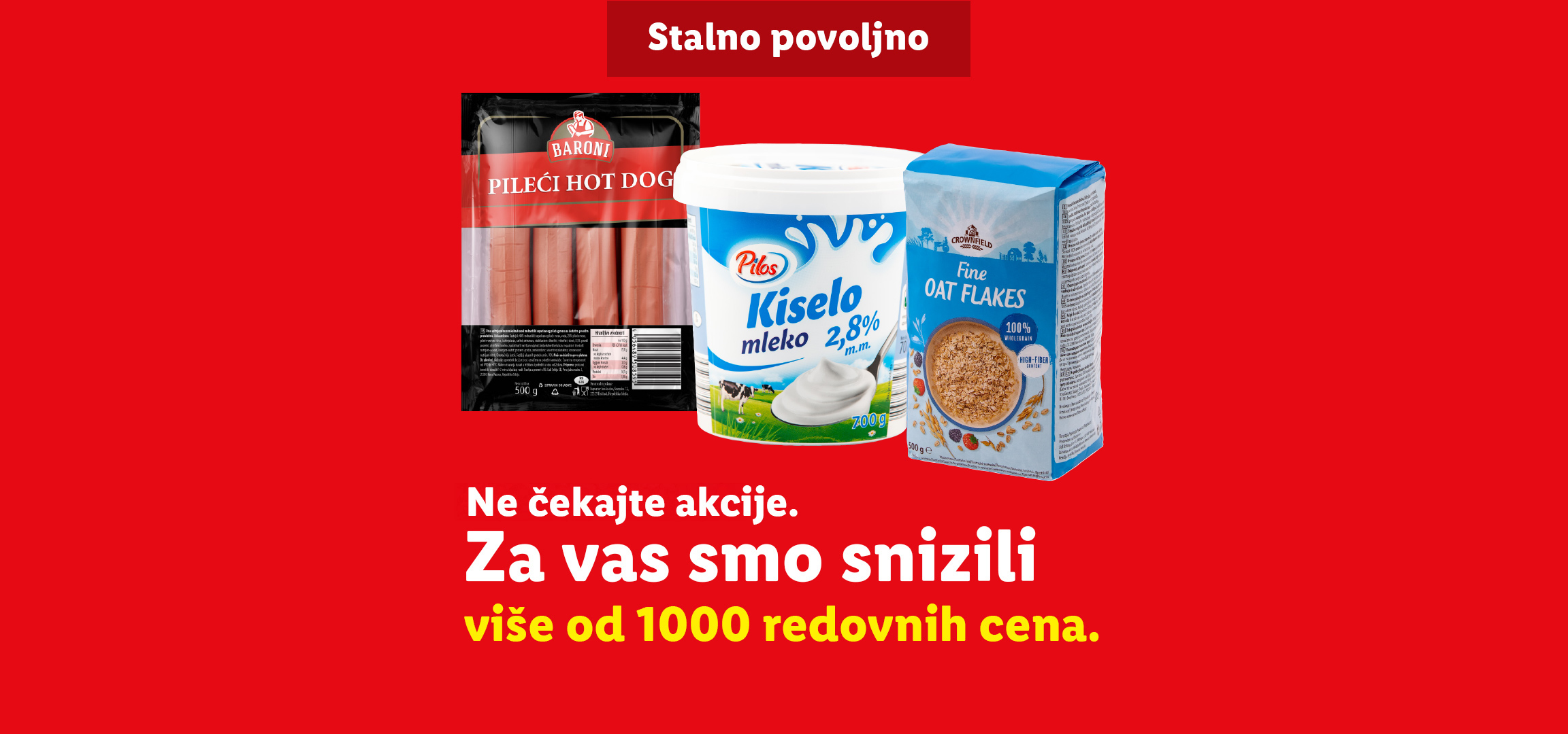 Reklama za Lidl sa tekstom „Stalno povoljno“ i „Ne čekajte akcije. Za vas smo snizili više od 1000 redovnih cena“, prikazuje viršle Baroni, Pilos kiselo mleko i Crownfield ovsene pahuljice.