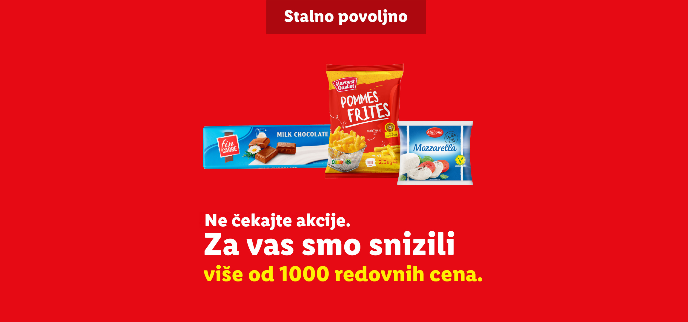 Reklama za Lidl sa čokoladom Fin Carré, pomfritom Harvest Basket i Milbona mocarelom, sa tekstom „Stalno povoljno“.