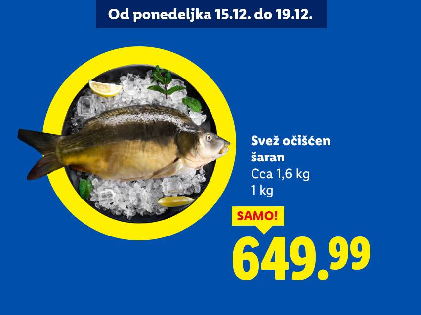 Svež očišćen šaran, težine oko 1,6 kg, po ceni od 649.99 dinara za 1 kg, ponuda važi od 15. do 19. decembra.