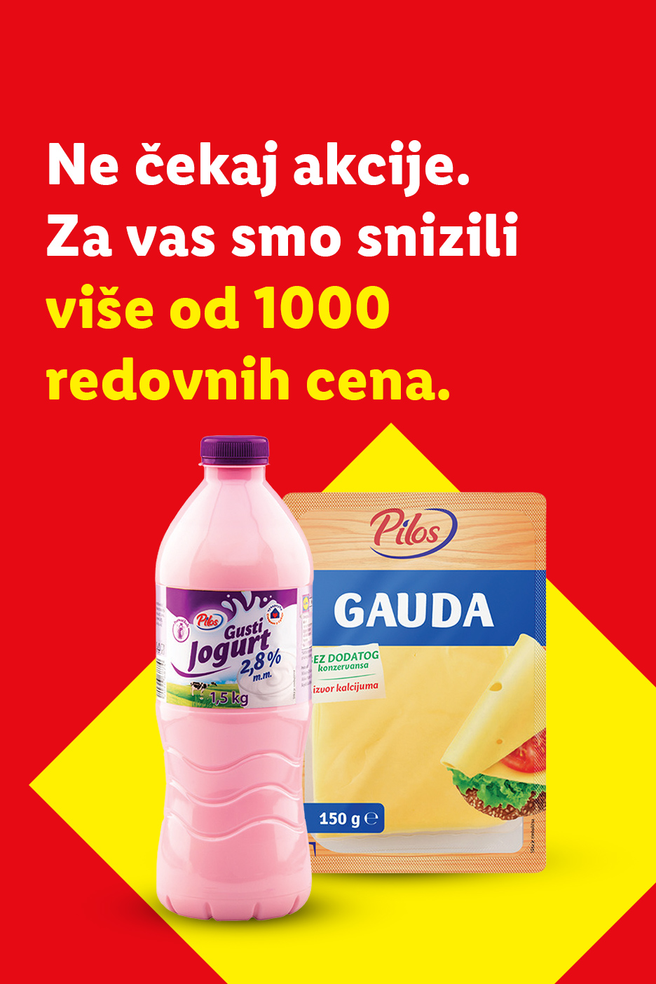 Pilos jogurt i Gauda sir sa tekstom: 'Ne čekaj akcije. Za vas smo snizili više od 1000 redovnih cena.'