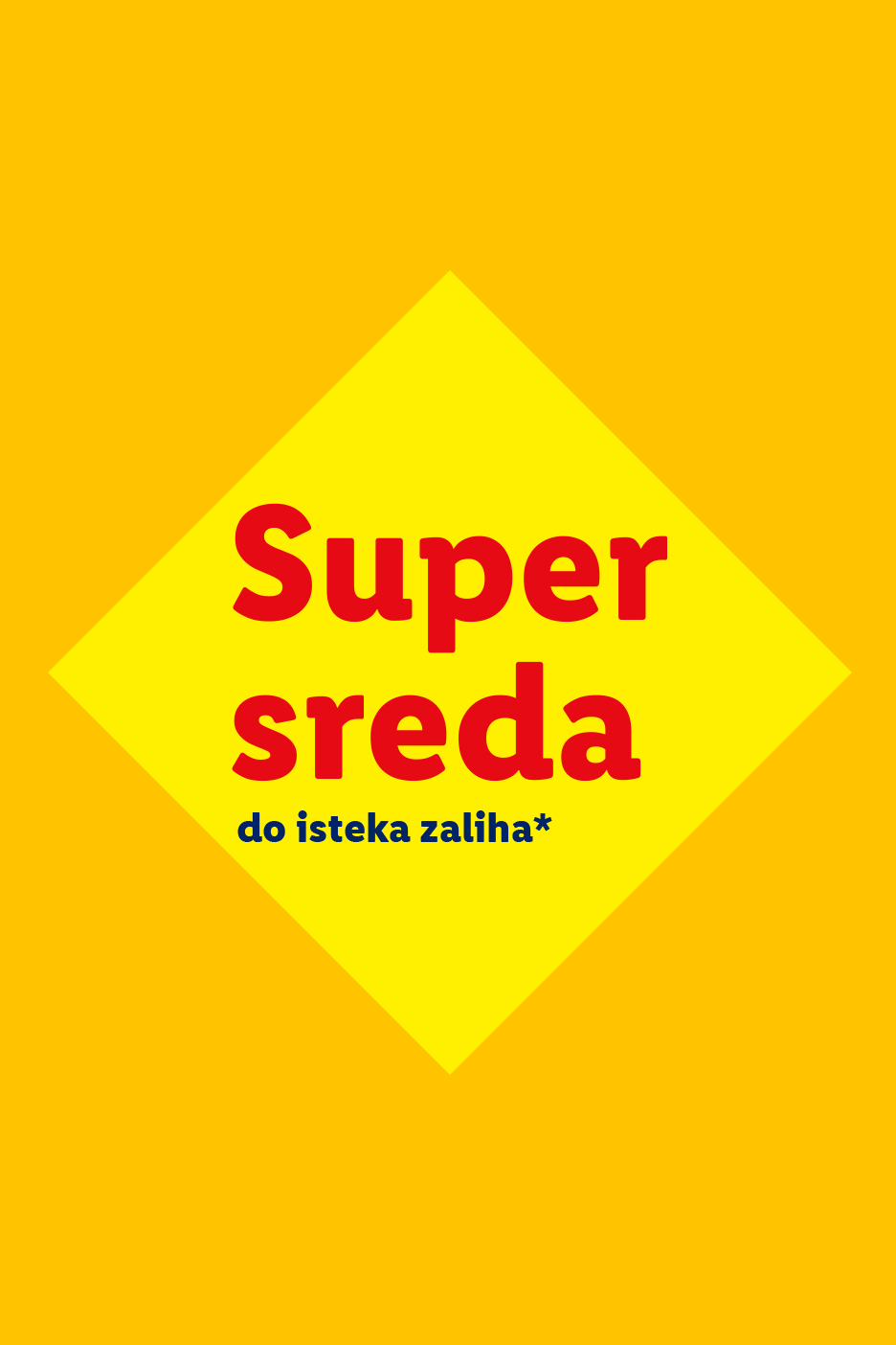 Žuti romb sa crvenim tekstom „Super sreda do isteka zaliha*“ na narandžastoj pozadini.