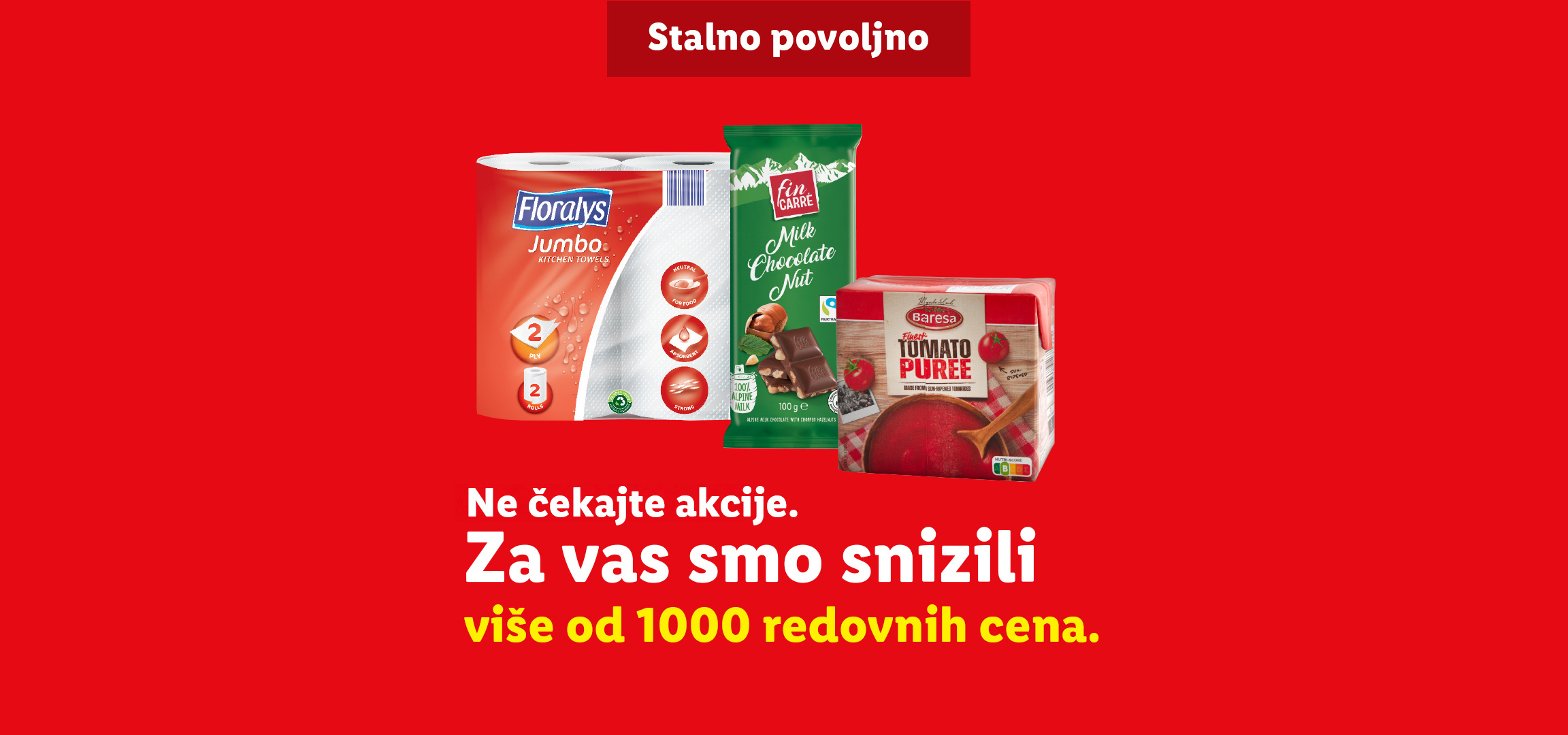 Kuhinjski ubrusi, mlečna čokolada i paradajz pire sa tekstom „Stalno povoljno“ i „Ne čekajte akcije. Za vas smo snizili više od 1000 redovnih cena.“